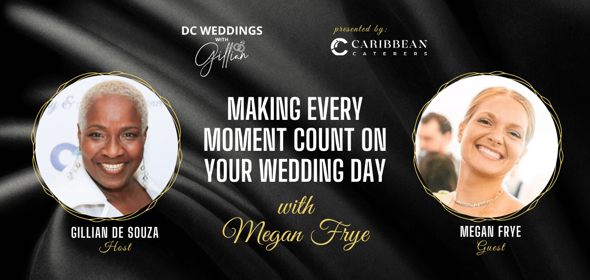Making Every Moment Count on Your Wedding Day with Megan Frye
